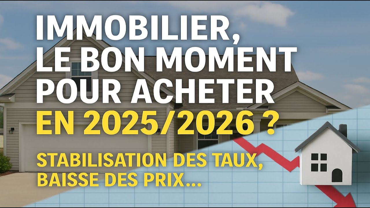 🏡 Stabilisation des taux, baisse des prix… Immobilier, le bon moment pour acheter en 2025/2026 ? 📉🏠